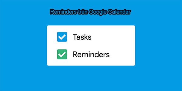 Tính năng Reminders trên Google Calendar