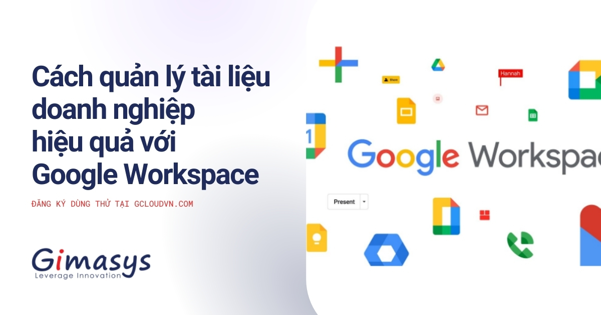 Cách Quản Lý Tài Liệu Doanh Nghiệp Với Google Workspace