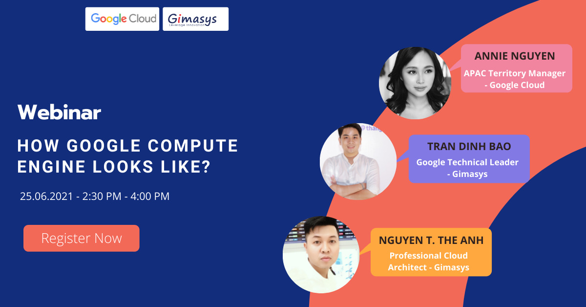 Chương Trình Webinar 25/06/2021: How Google Compute Engine Look Like?