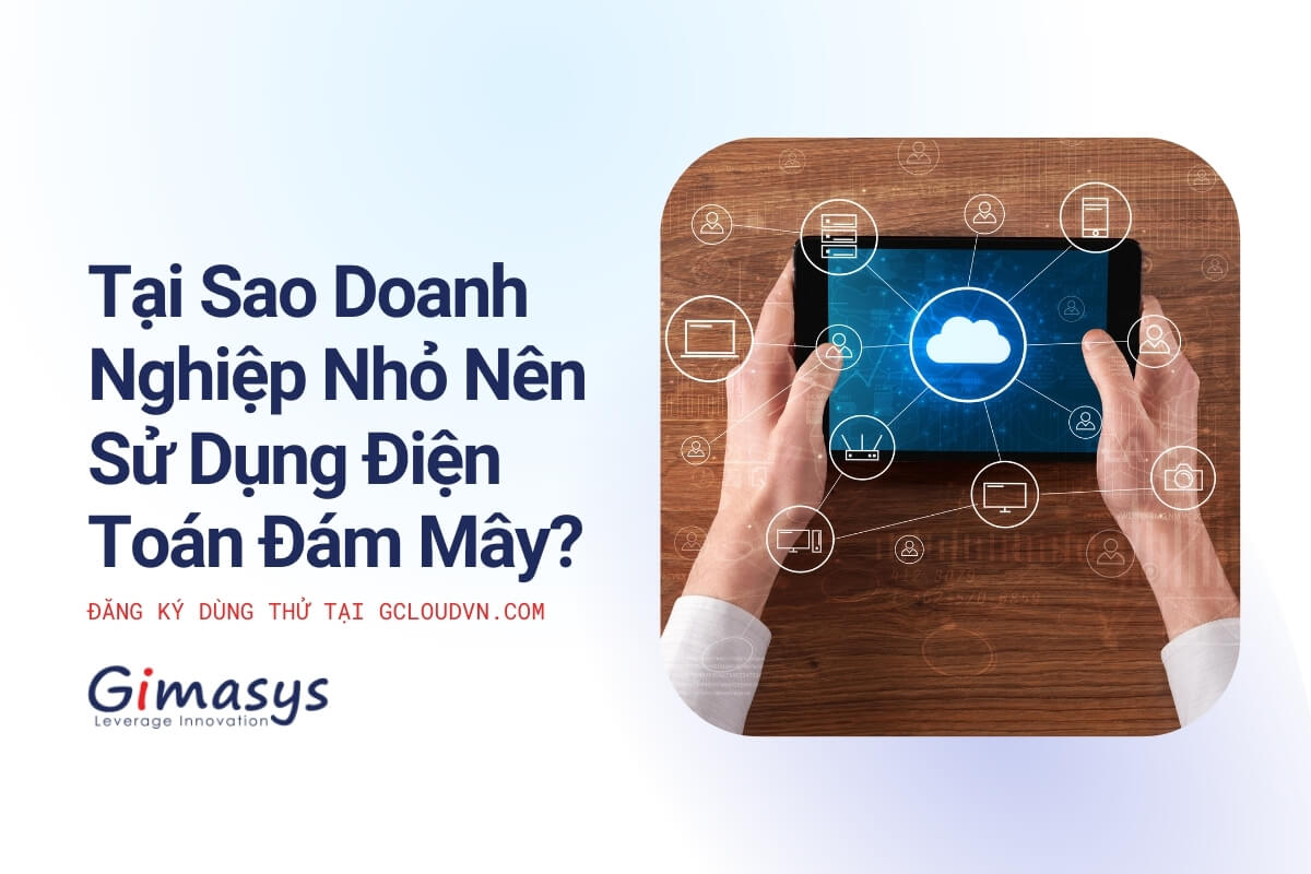 Tại Sao Doanh Nghiệp Nhỏ Nên Sử Dụng Điện Toán Đám Mây?