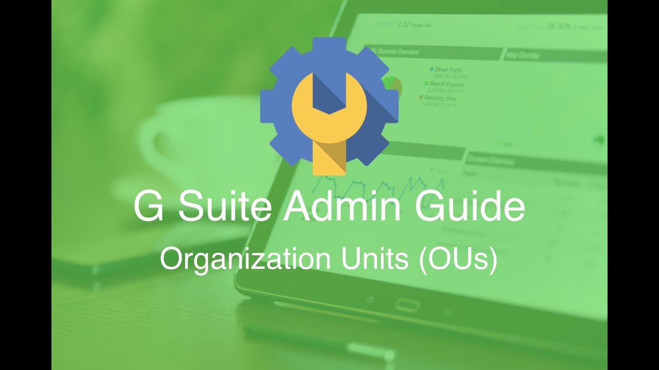 G Suite Organizational Unit: Quản Lý Người Dùng Theo Tổ Chức Con