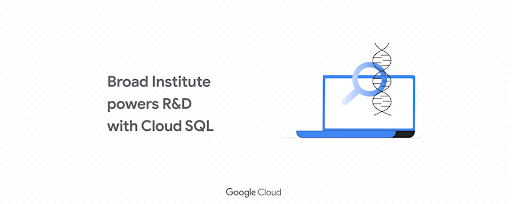 Viện Broad Tăng Tốc độ Nghiên Cứu Khoa Học Với Google Cloud SQL