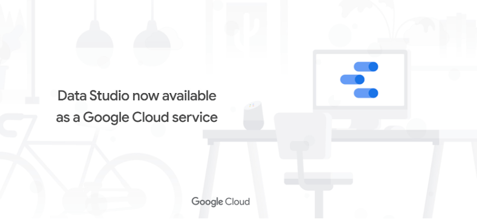Data Studio chính thức trở thành dịch vụ mới nhất của Google Cloud 1