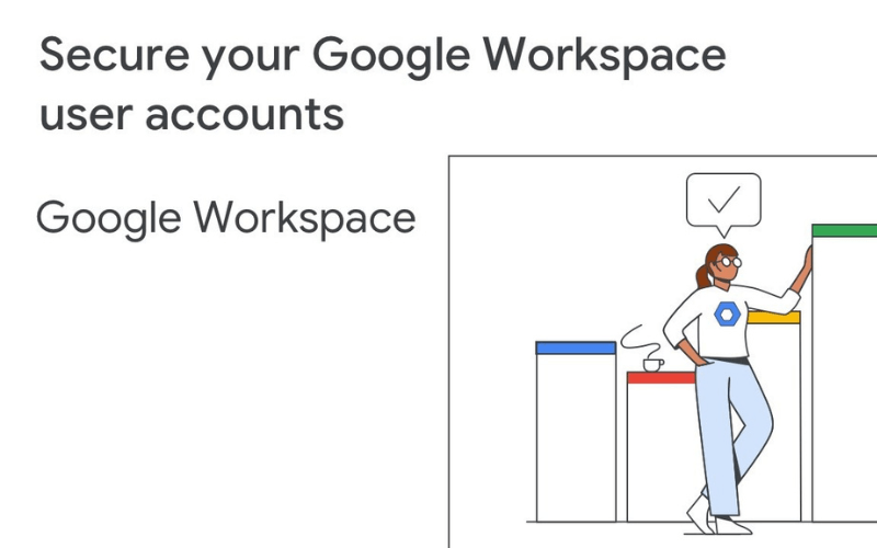 Google Tăng Cường Bảo Mật Trước Các Hành động Nhạy Cảm Với Tài Khoản Google Workspace