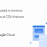 Khi Tốc độ Là Doanh Thu: Google Cloud CDN Phiên Bản Mới Cải Thiện Trải Nghiệm Số Của Người Dùng 2