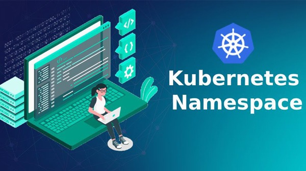 Cách Làm Việc Cùng Kubernetes Namespaces