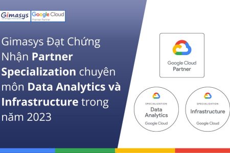 Gimasys đạt Chứng Nhận Partner Specialization Chuyên Môn Data Analytics Và Infrastructure Trong Năm 2023