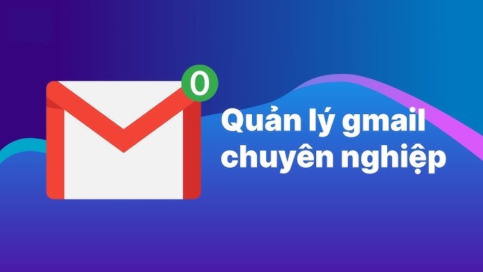 TOP 5 CÁCH QUẢN LÝ GMAIL HIỆU QUẢ