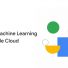 Tìm Hiểu Hệ Thống Machine Learning Và AI Google Cloud