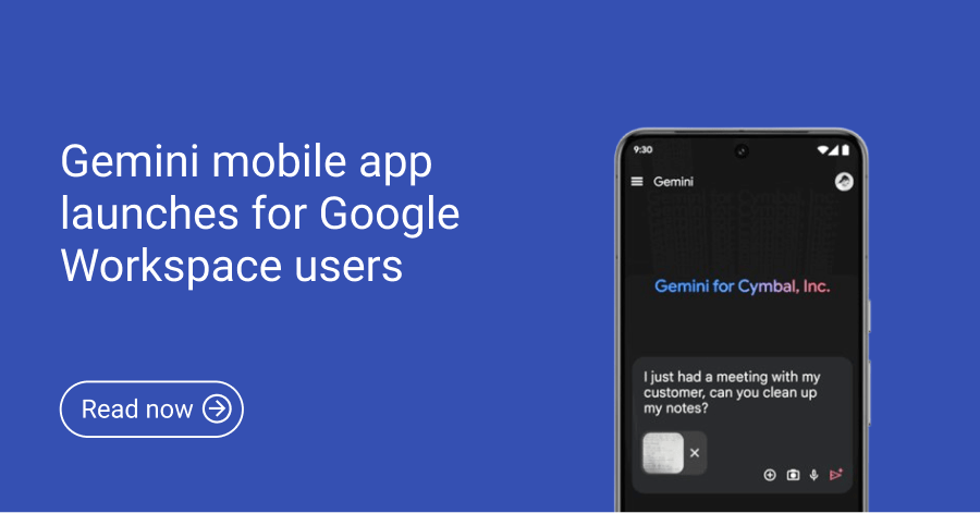 Gemini Mobile App Hiện đã Có Sẵn Cho Người Dùng Google Workspace
